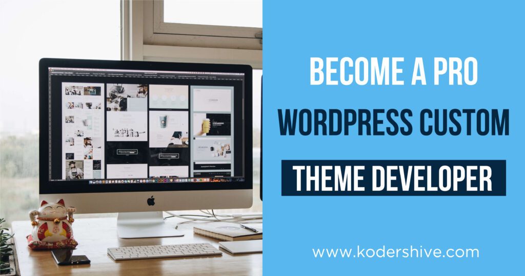become a pro WordPress custom theme developer
