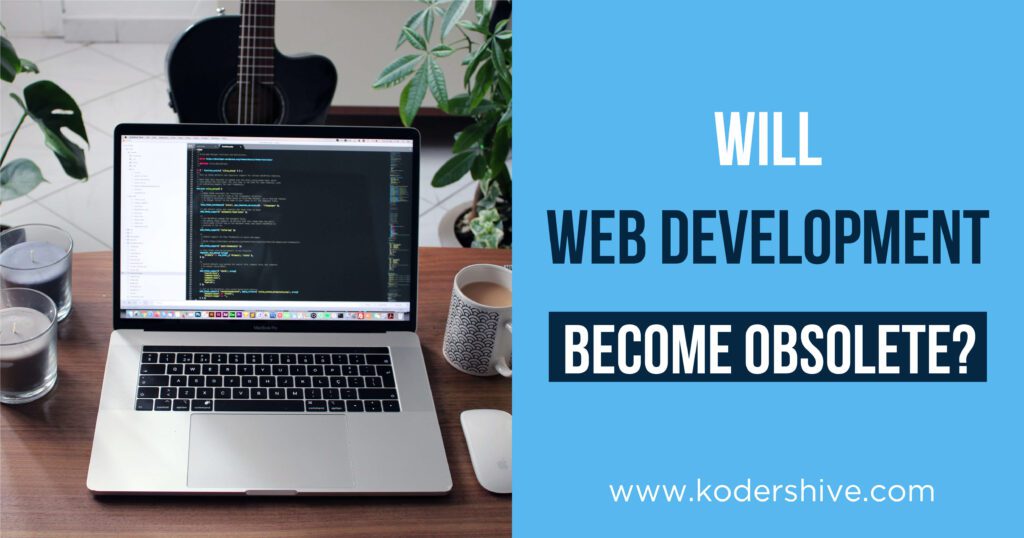 will web development become obsolete