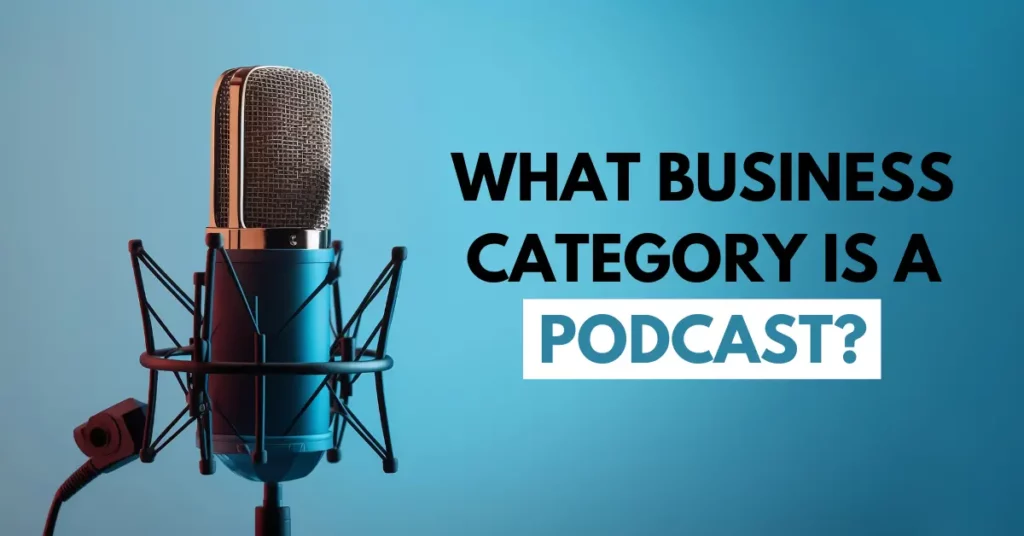 What Business Category Is a Podcast