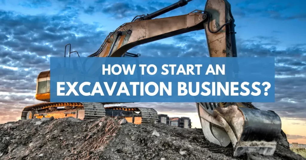 Do you want to start an excavation business? But you feel unsure about how to do it. Don't fret; we are here to guide you through practical steps.
