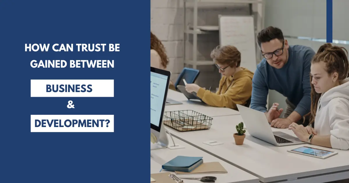How Can Trust Be Gained Between the Business & Development