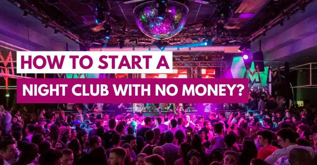 How to start a nightclub with no money