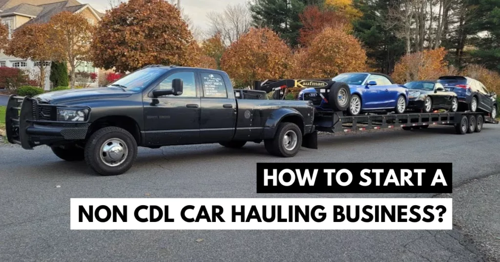 how to start a non cdl car hauling business