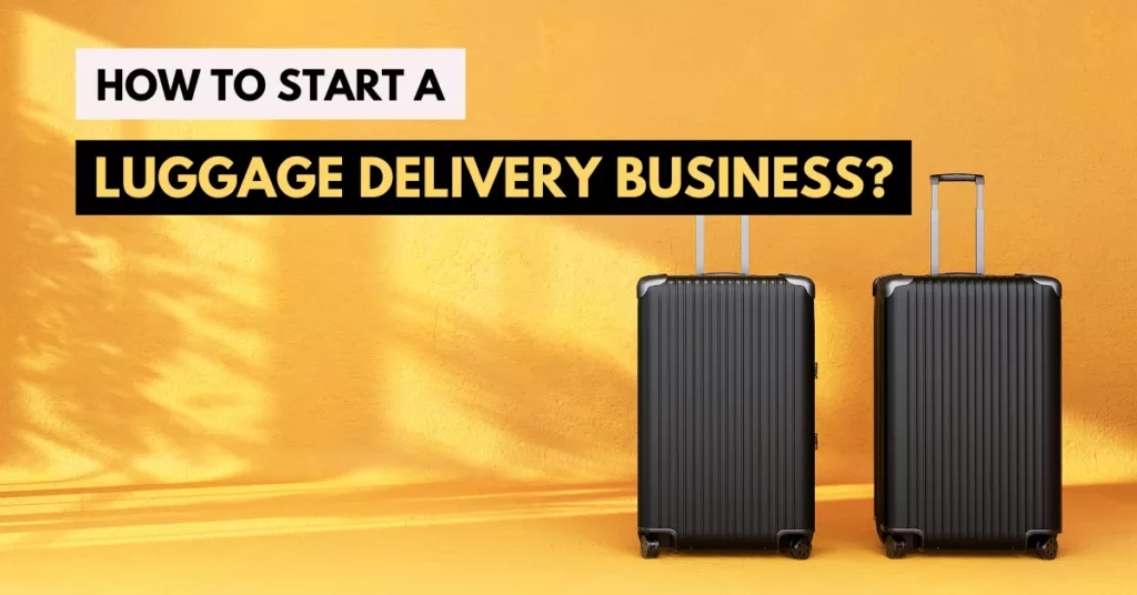 how to start a luggage delivery business