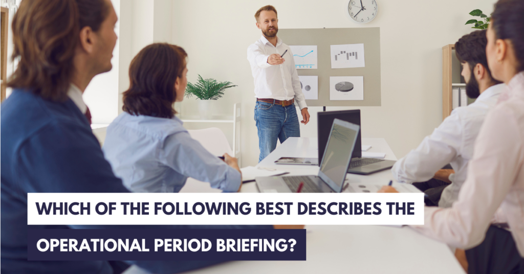 which of the following best describes the operational period briefing