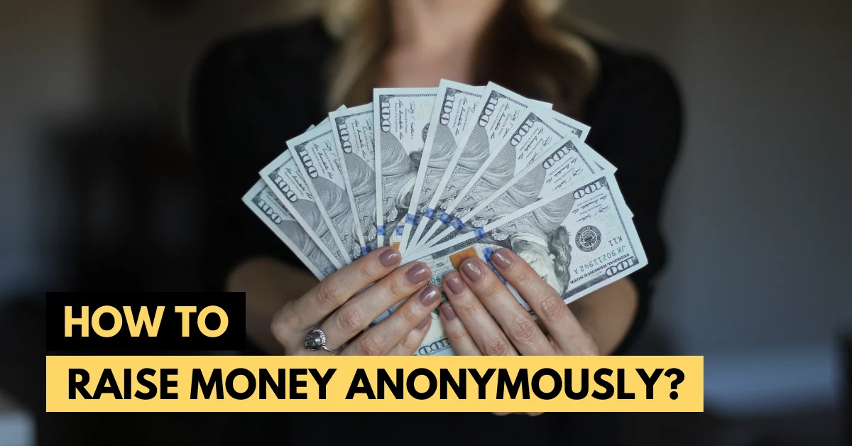 how to raise money anonymously