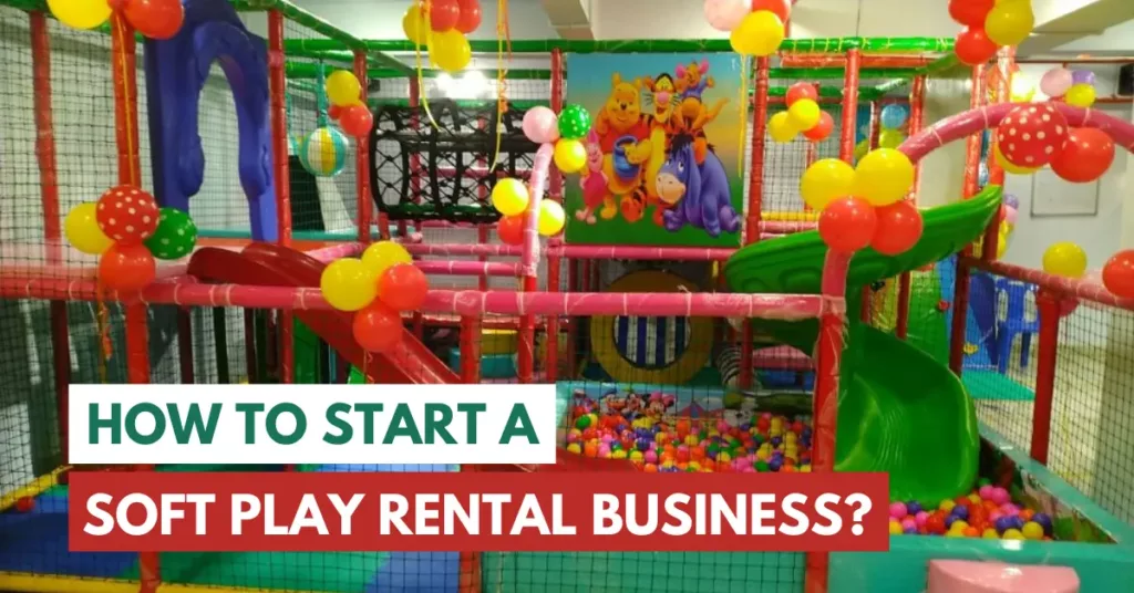 how to start a soft play rental business