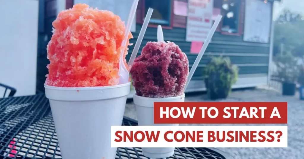 how to start a snow cone business