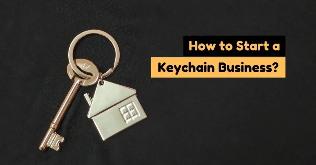 how to start a keychain business