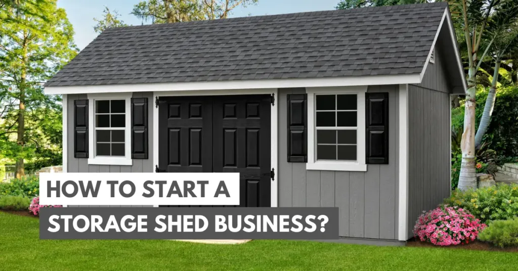 How to Start a Storage Shed Business
