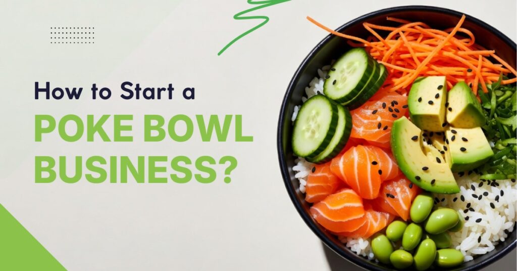 How to Start a Poke Bowl Business